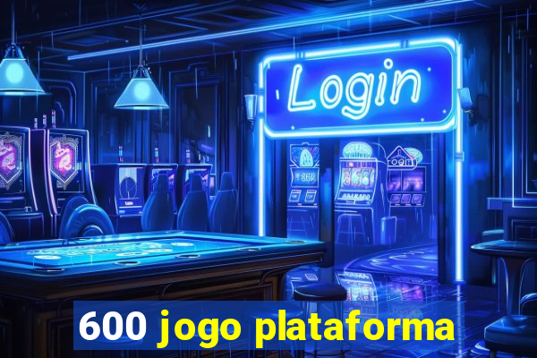 600 jogo plataforma